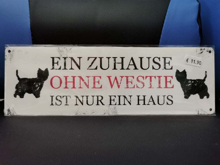 Metallschild – Ein Zuhause ohne Westie ist nur ein Haus