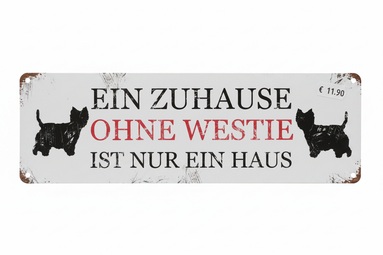 Metallschild Ein Zuhause ohne Westie ist nur ein Haus freigestellt